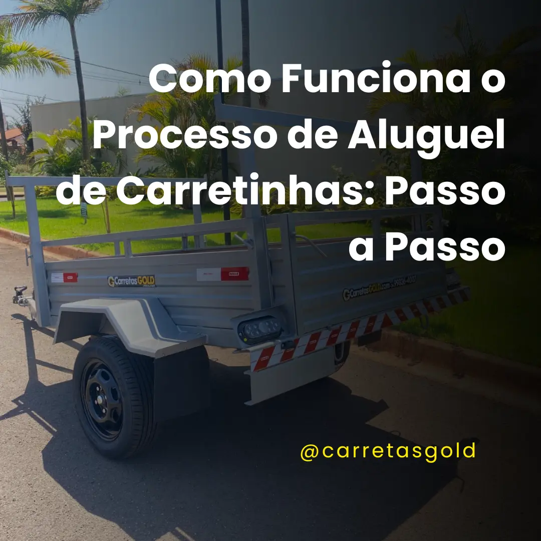 Como Funciona o Processo de Aluguel de Carretinhas: Passo a Passo