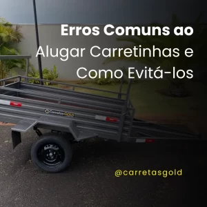 Erros Comuns ao Alugar Carretinhas e Como Evitá-los