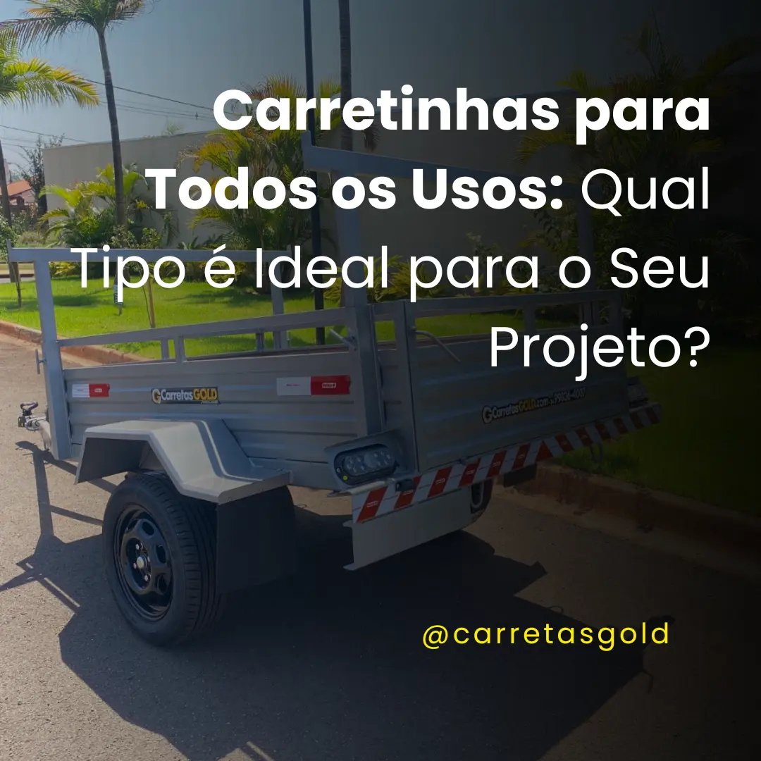 Carretinhas para Todos os Usos: Qual Tipo é Ideal para o Seu Projeto?