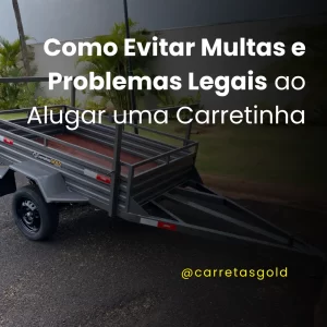 Como Evitar Multas e Problemas Legais ao Alugar uma Carretinha